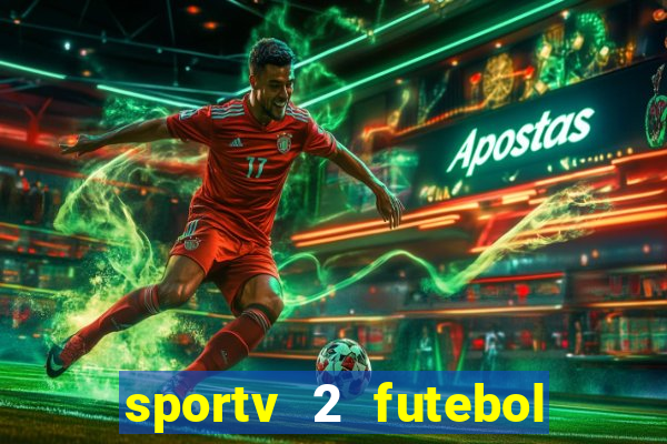 sportv 2 futebol play hd